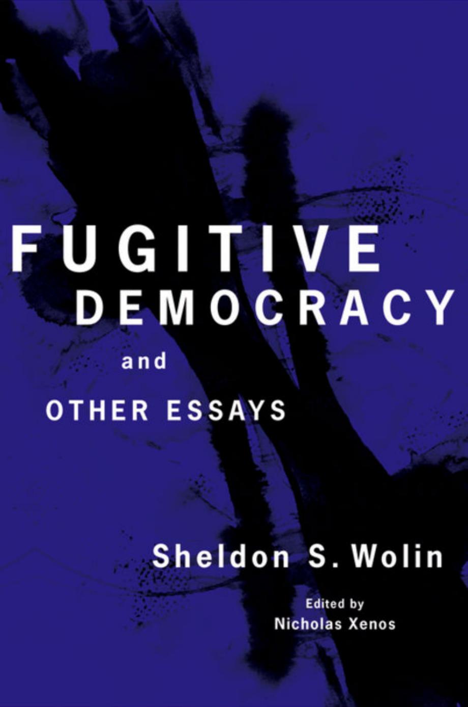Fugitive Democracy And Other Essays Sheldon S Wolin