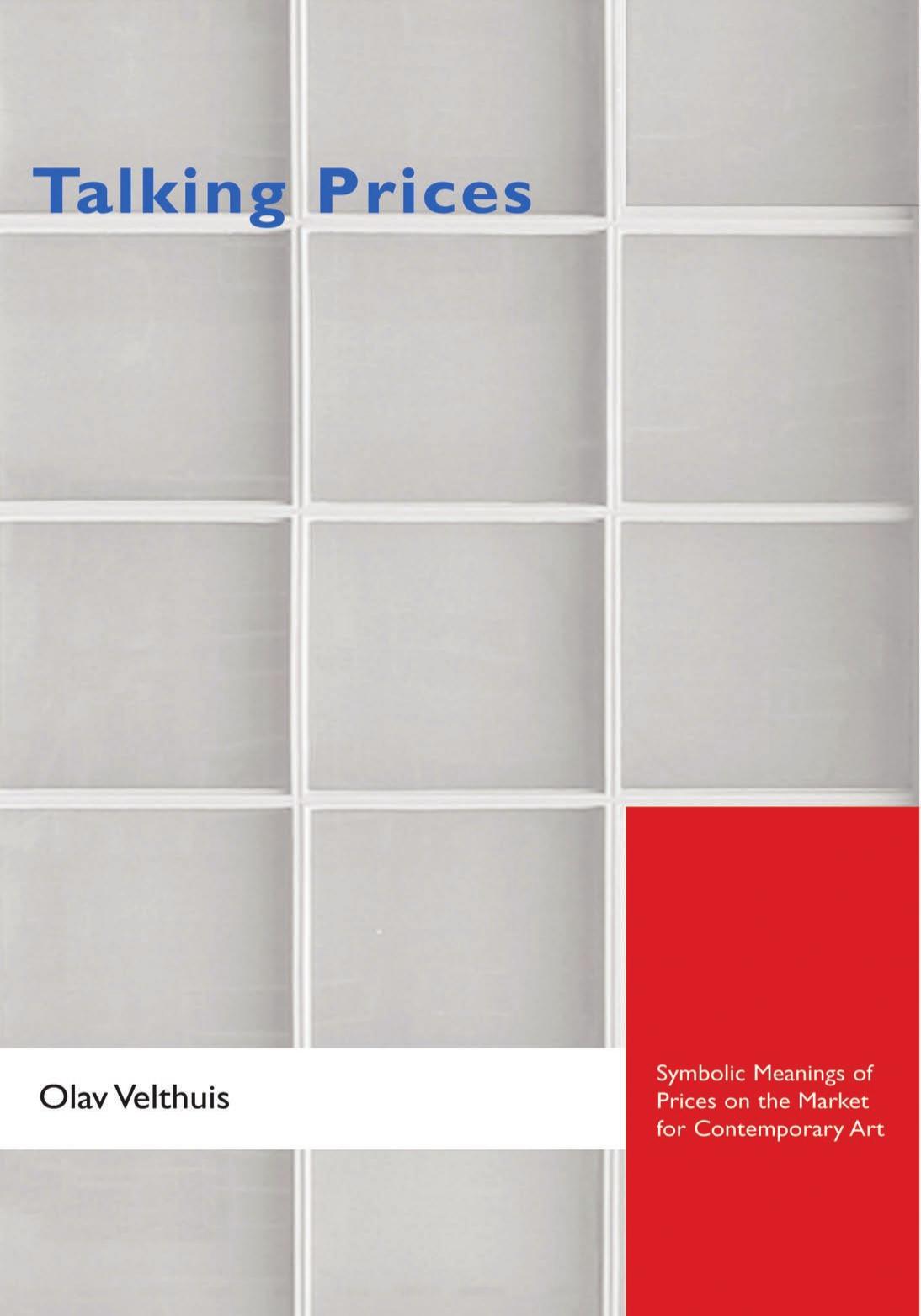 Talking Prices Symbolic Meanings Of Prices On The Market For Contemporary Art Olav Velthuis