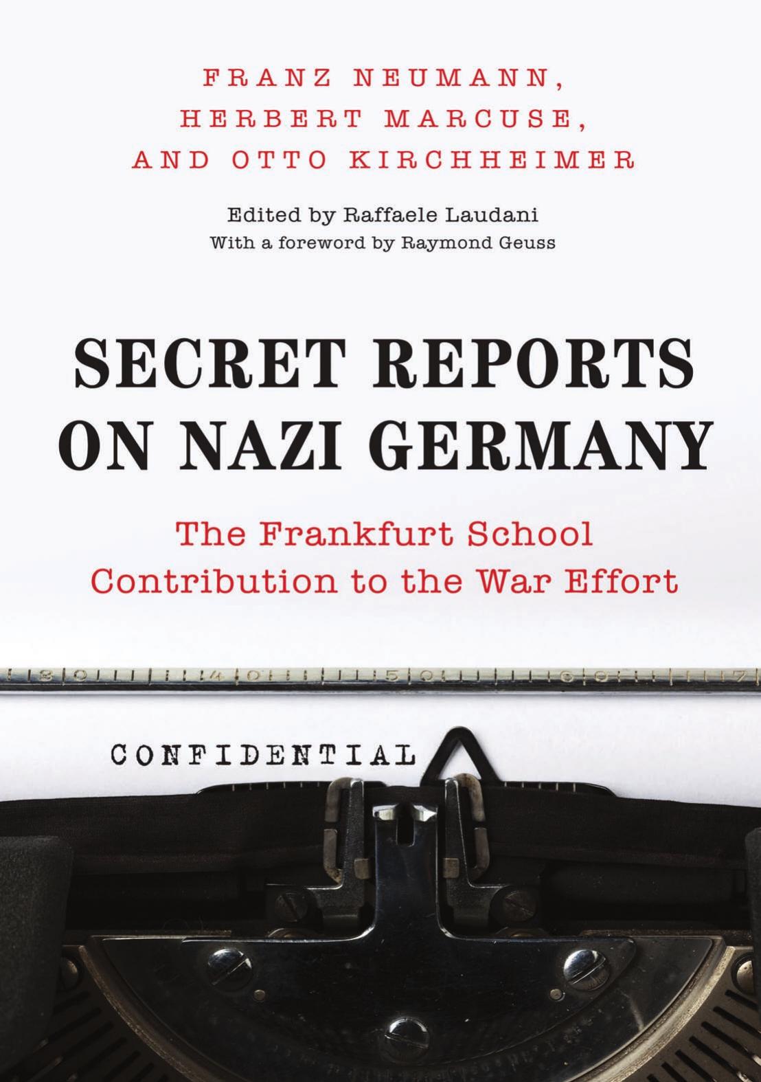 Secret Reports On Nazi Germany The Frankfurt School Contribution To The War Effort Franz Neumann