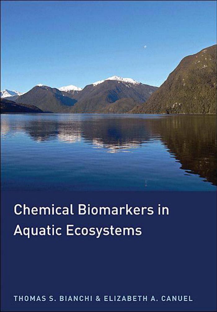 Chemical Biomarkers In Aquatic Ecosystems Thomas S Bianchi Elizabeth A Canuel