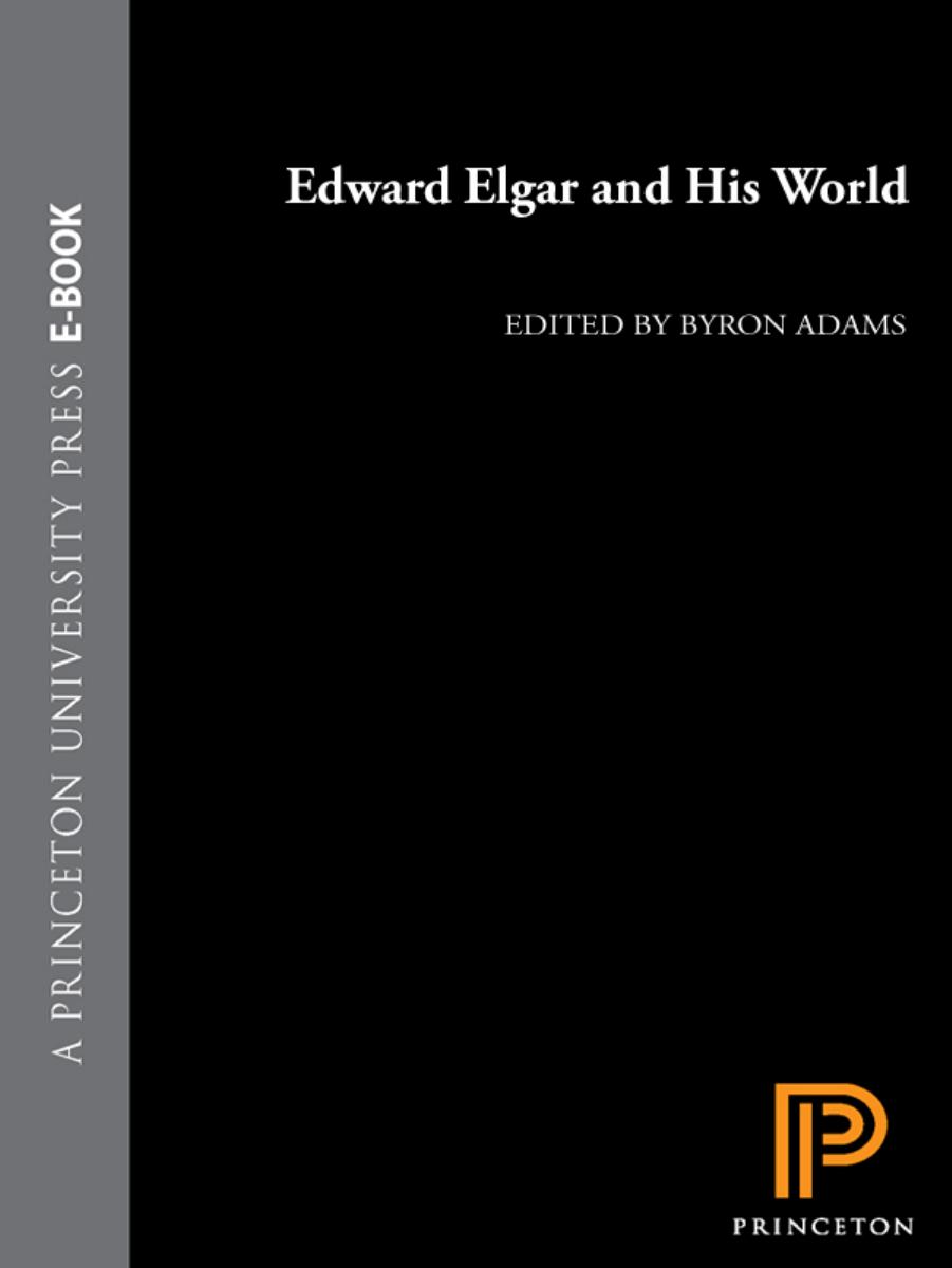 Edward Elgar And His World Byron Adams