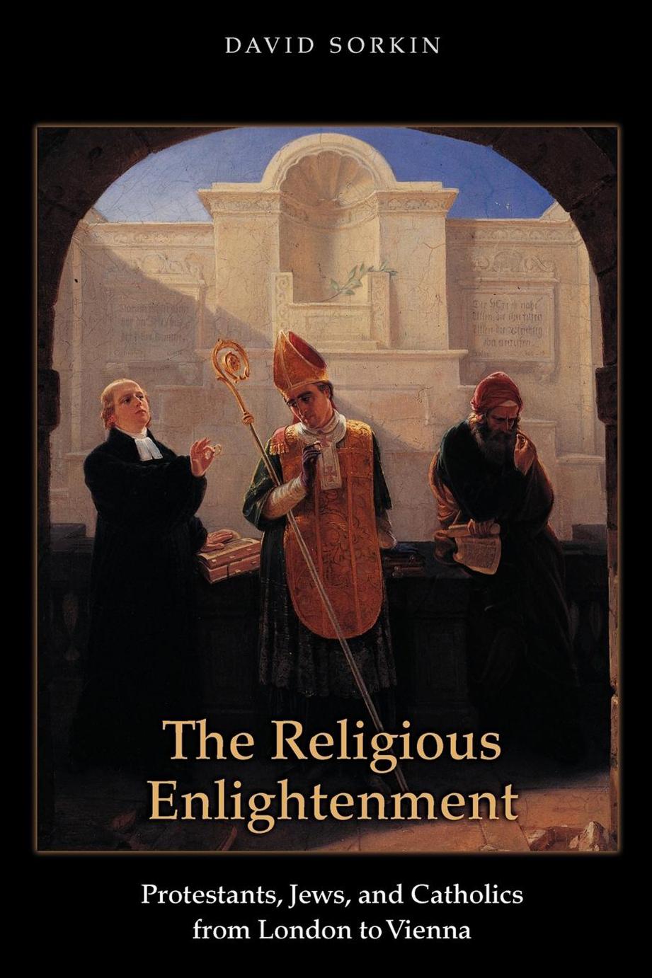 The Religious Enlightenment 1st Edition David Jan Sorkin
