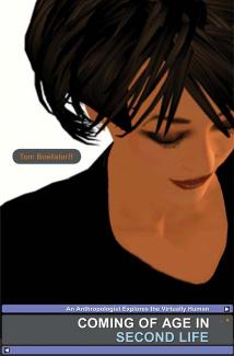 Coming Of Age In Second Life An Anthropologist Explores The Virtually Human Tom Boellstorff