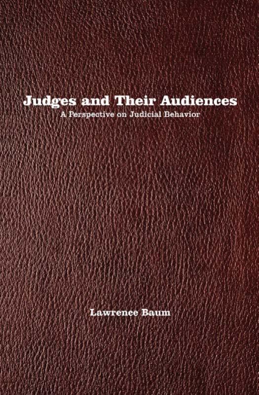 Judges And Their Audiences A Perspective On Judicial Behavior Lawrence Baum