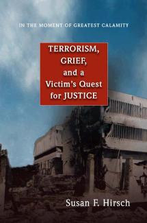 In The Moment Of Greatest Calamity Terrorism Grief And A Victims Quest For Justice New Edition Susan F Hirsch