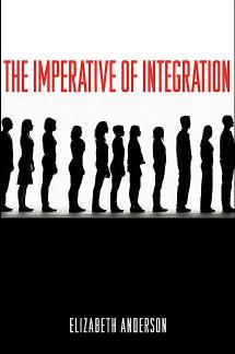 The Imperative Of Integration Elizabeth Anderson