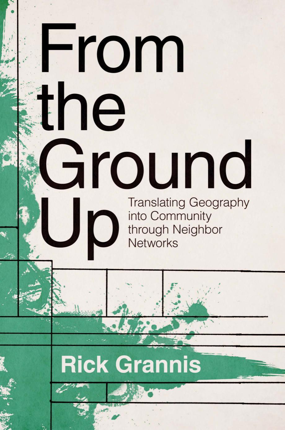 From The Ground Up Translating Geography Into Community Through Neighbor Networks Rick Grannis