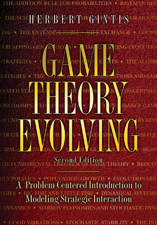 Game Theory Evolving A Problemcentered Introduction To Modeling Strategic Interaction Herbert Gintis