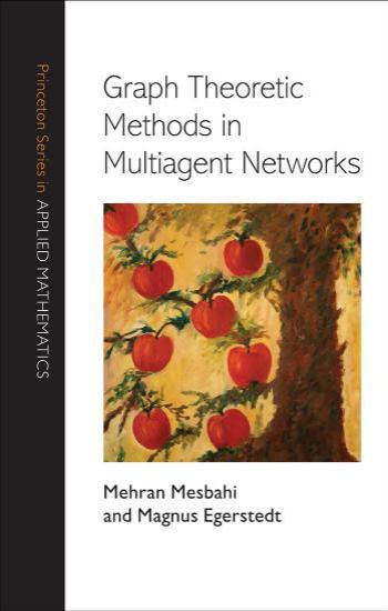 Graph Theoretic Methods In Multiagent Networks Mehran Mesbahi Magnus Egerstedt
