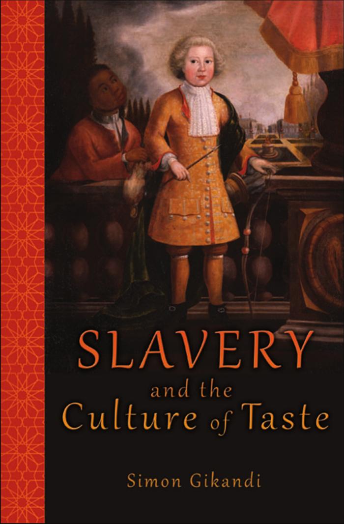 Slavery And The Culture Of Taste Simon Gikandi