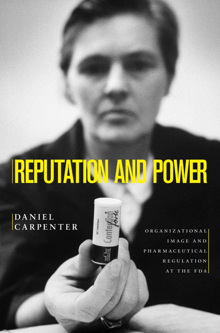 Reputation And Power Organizational Image And Pharmaceutical Regulation At The Fda Daniel P Carpenter