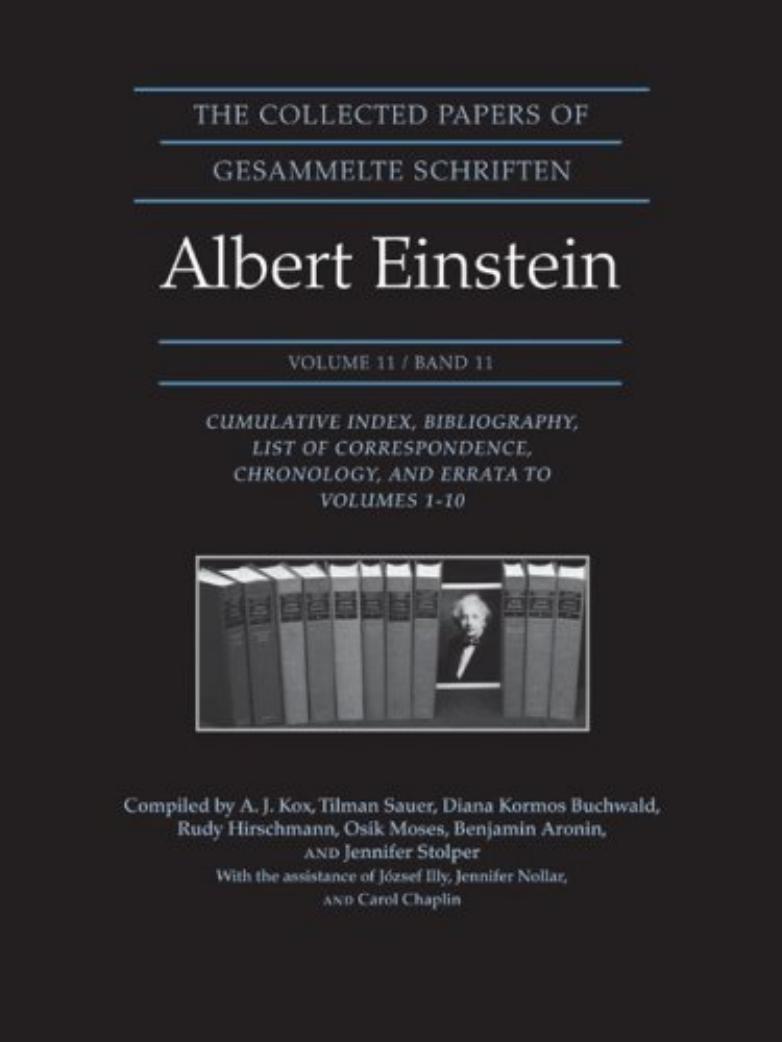 The Collected Papers Of Albert Einstein Cumulative Index Bibliography List Of Correspondence Chronology And Errata To Volumes 110 Albert Einstein