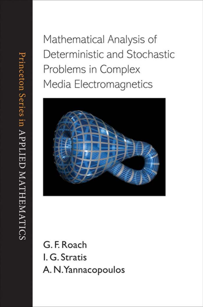 Mathematical Analysis Of Deterministic And Stochastic Problems In Complex Media Electromagnetics G F Roach I G Stratis A N Yannacopoulos