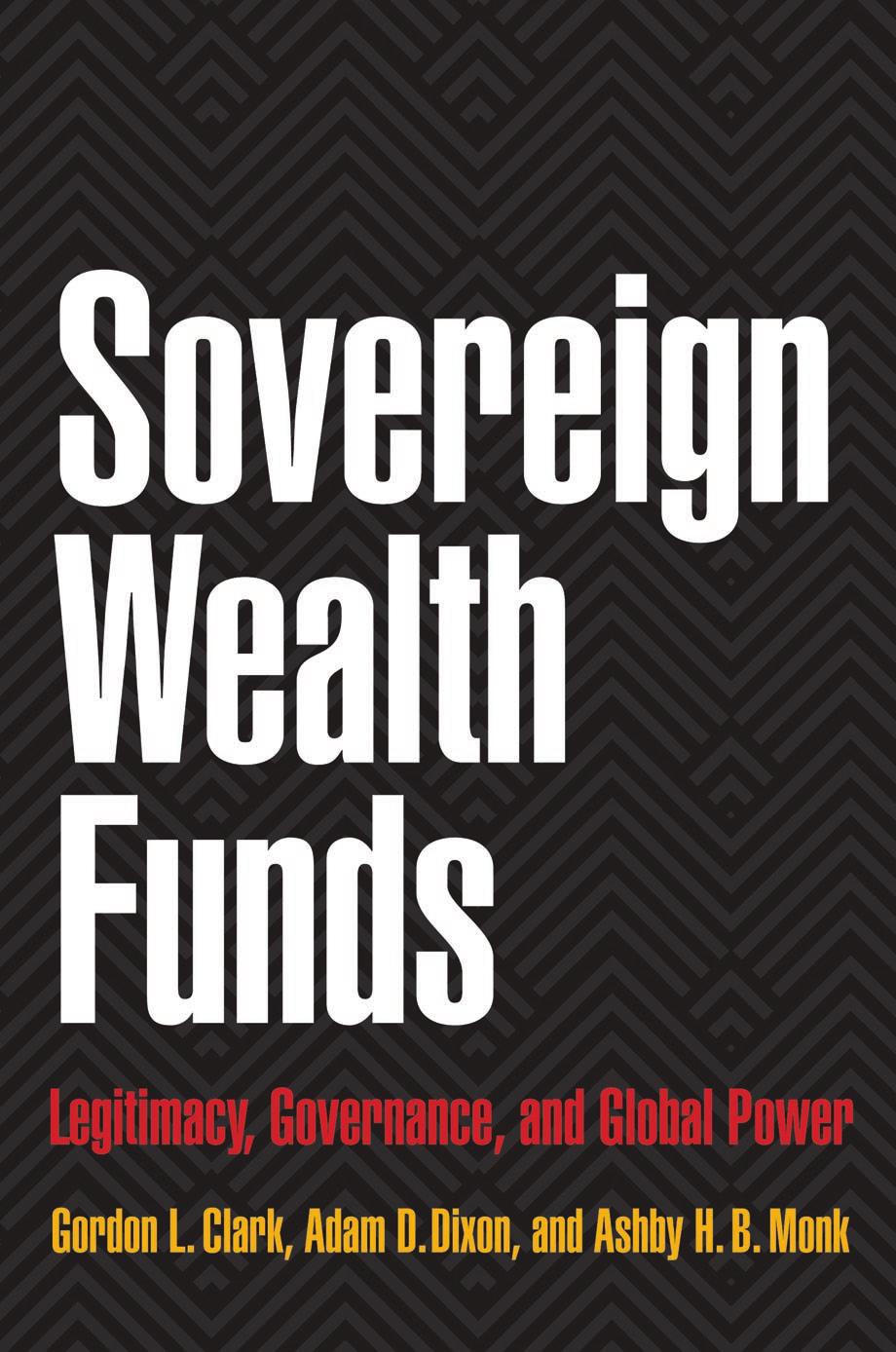 Sovereign Wealth Funds Legitimacy Governance And Global Power Gordon L Clark Adam D Dixon Ashby H B Monk