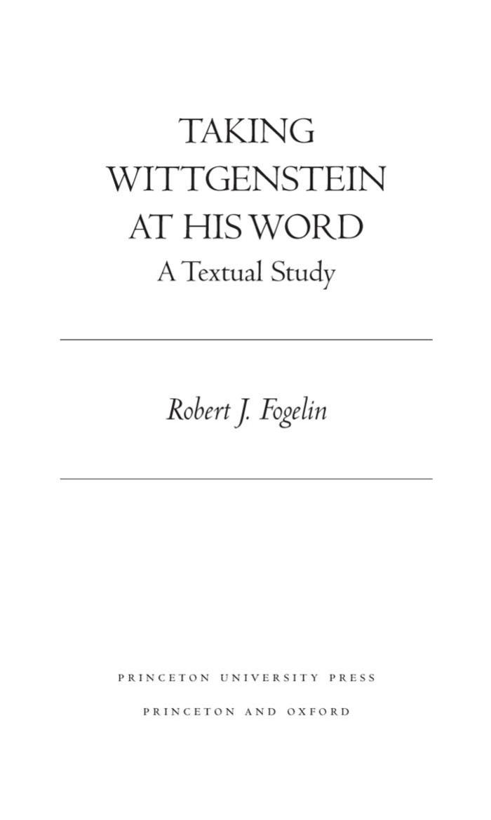 Taking Wittgenstein At His Word A Textual Study A Textual Study Robert J Fogelin