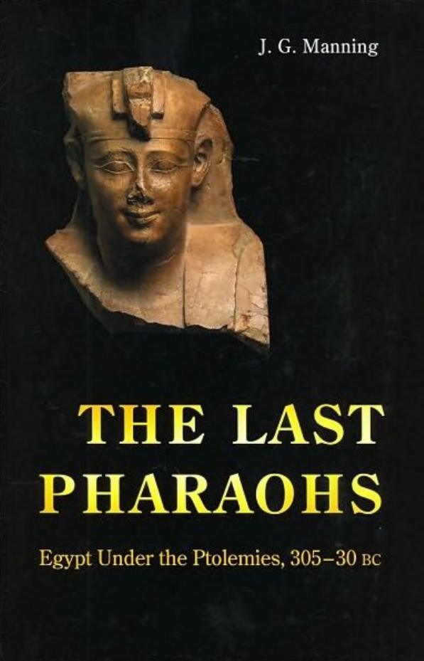 The Last Pharaohs Egypt Under The Ptolemies 30530 Bc J G Manning