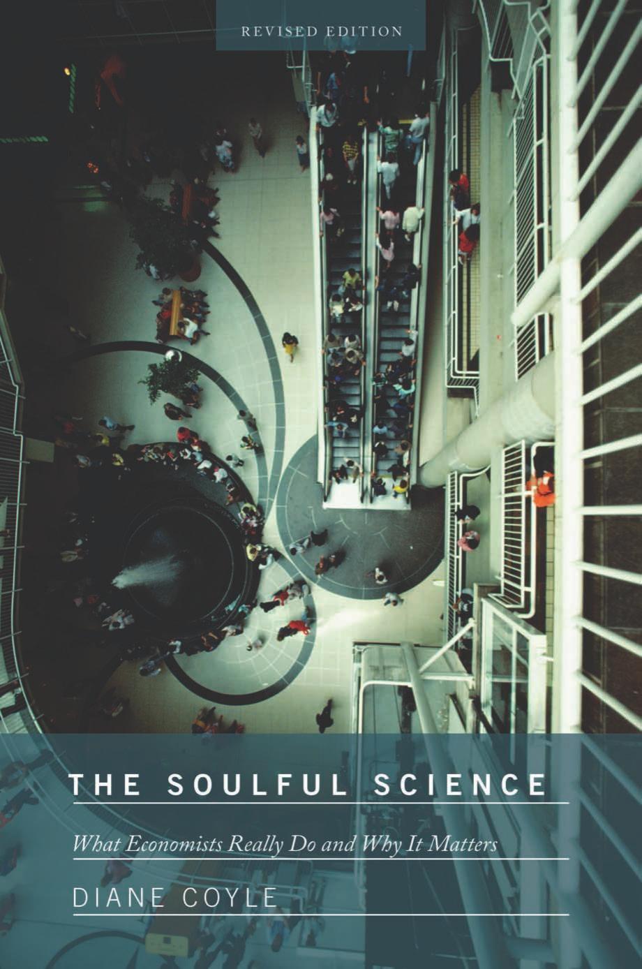 The Soulful Science What Economists Really Do And Why It Matters Revised Edition Diane Coyle