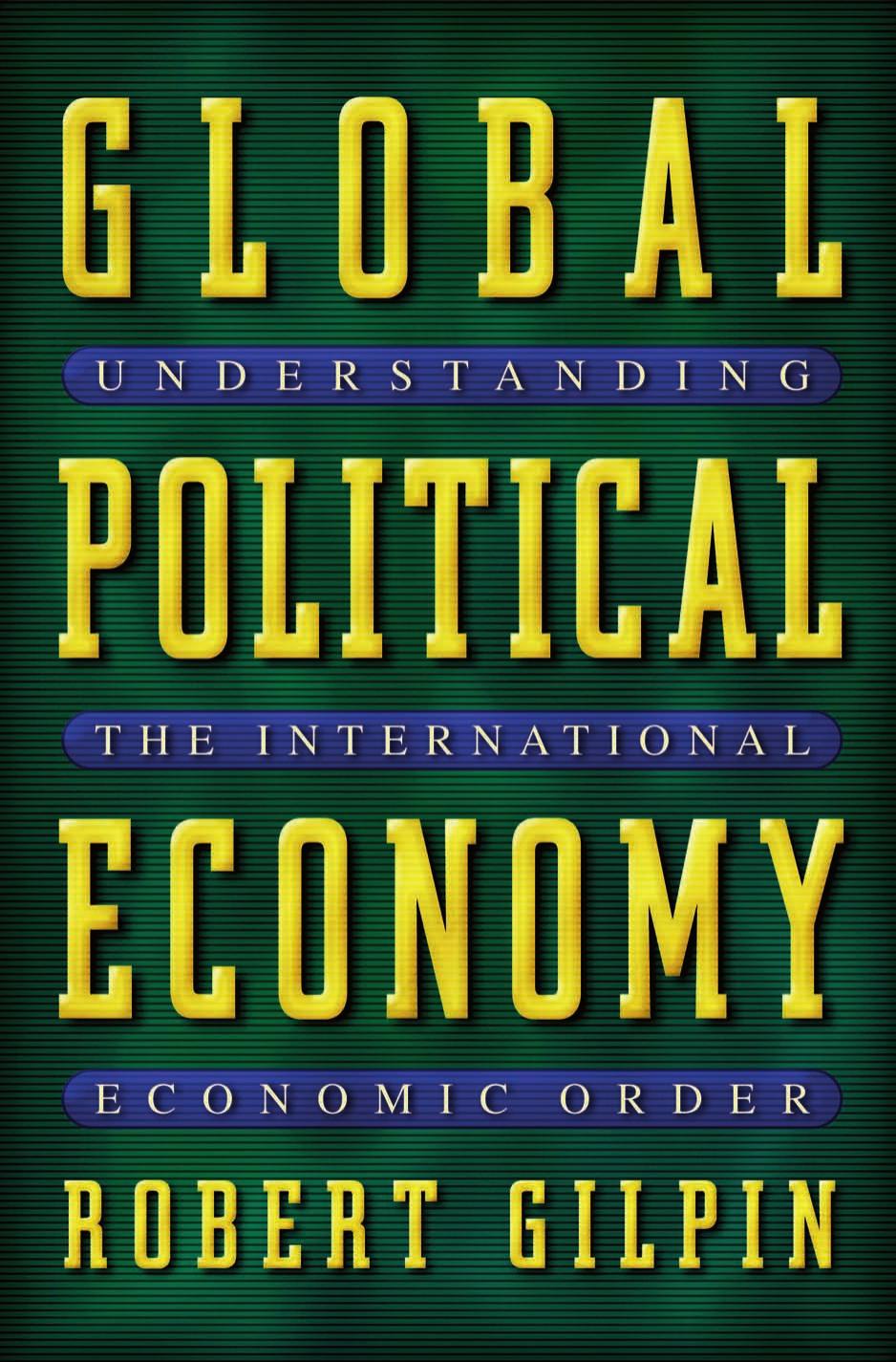 Global Political Economy Understanding The International Economic Order Robert Gilpin Jean M Gilpin