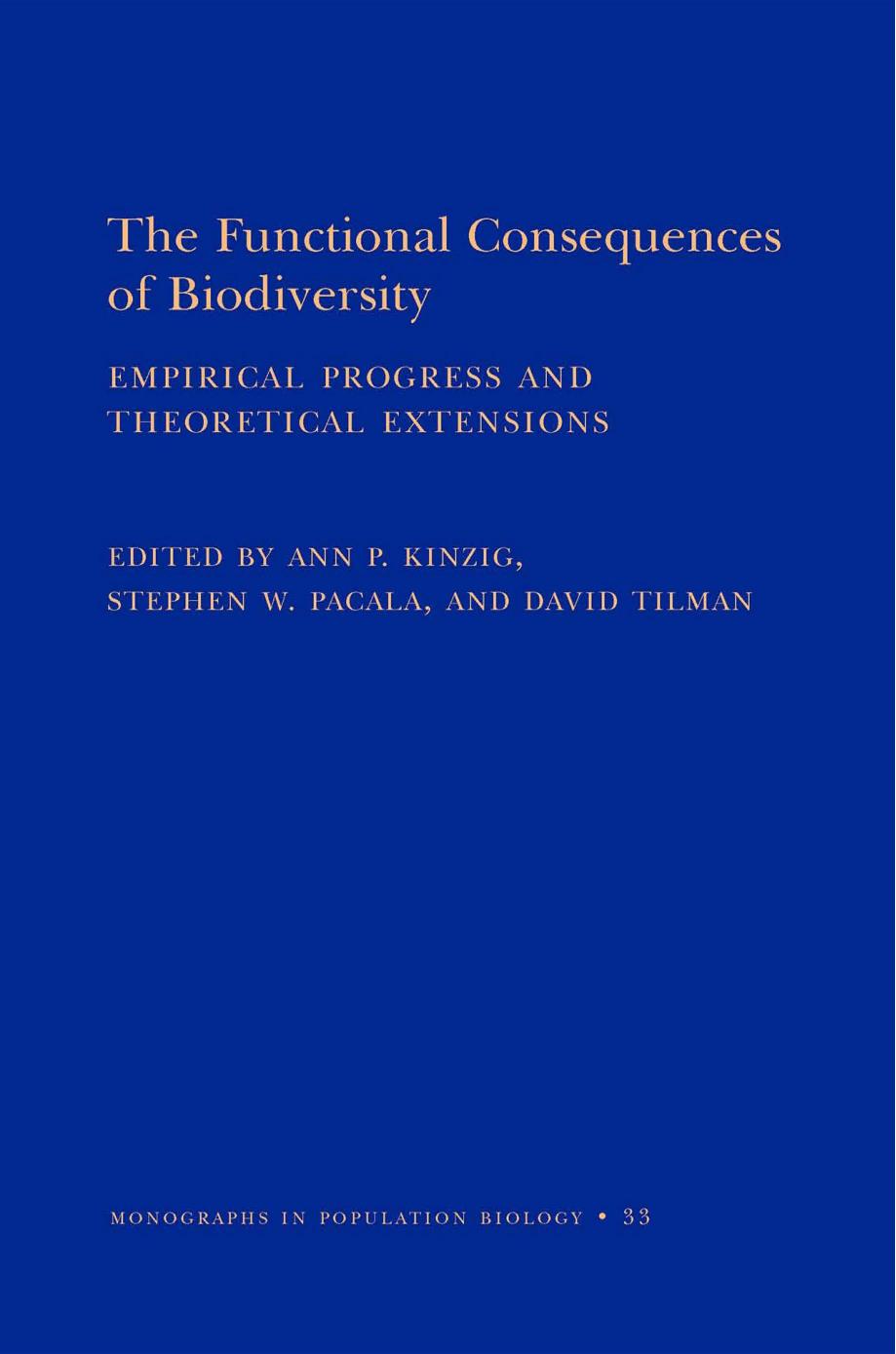 The Functional Consequences Of Biodiversity Empirical Progress And Theoretical Extensions Ann Patricia Kinzig Stephen W Pacala David Tilman