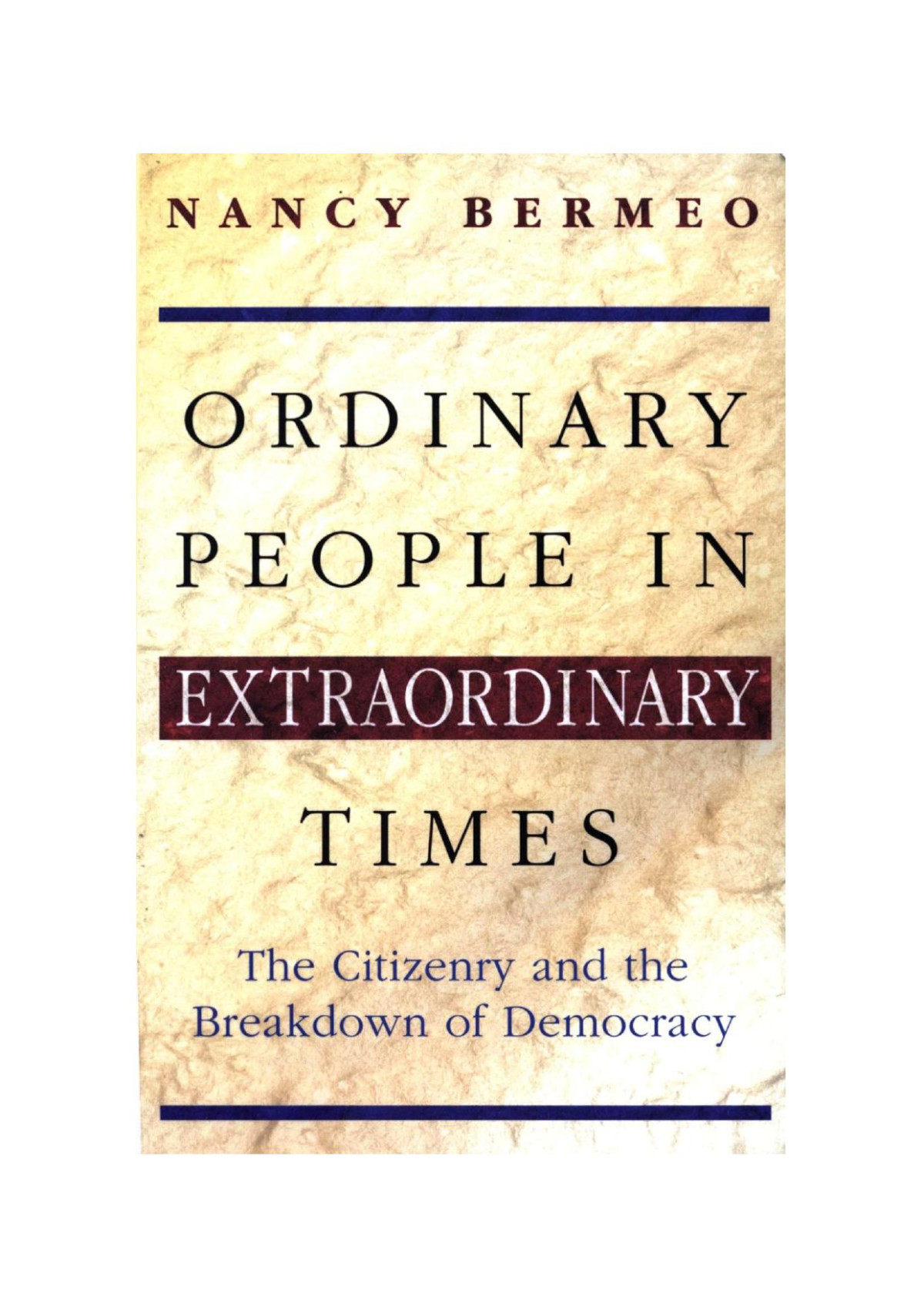 Ordinary People In Extraordinary Times The Citizenry And The Breakdown Of Democracy Nancy Gina Bermeo