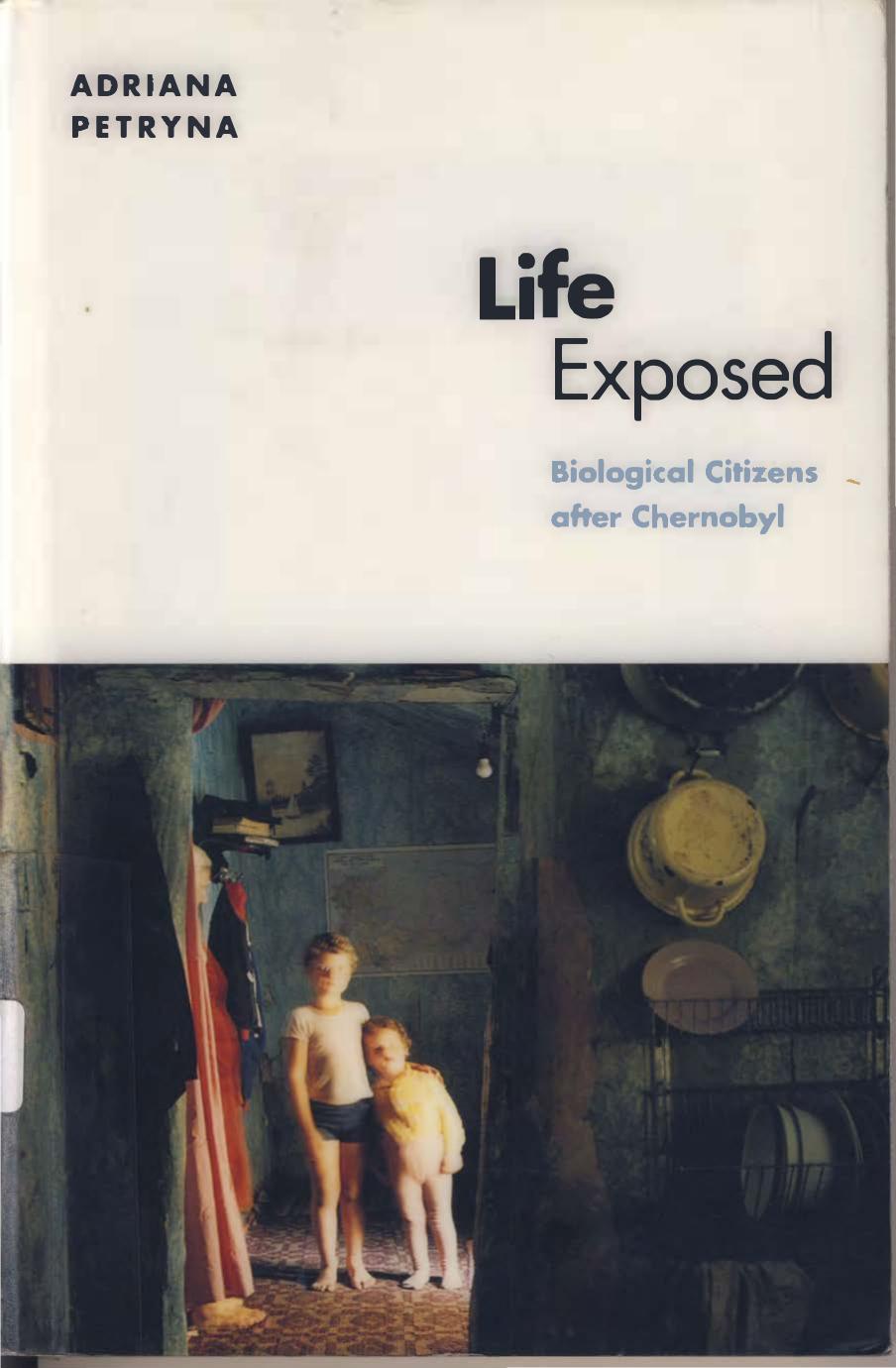 Life Exposed Biological Citizens After Chernobyl Adriana Petryna