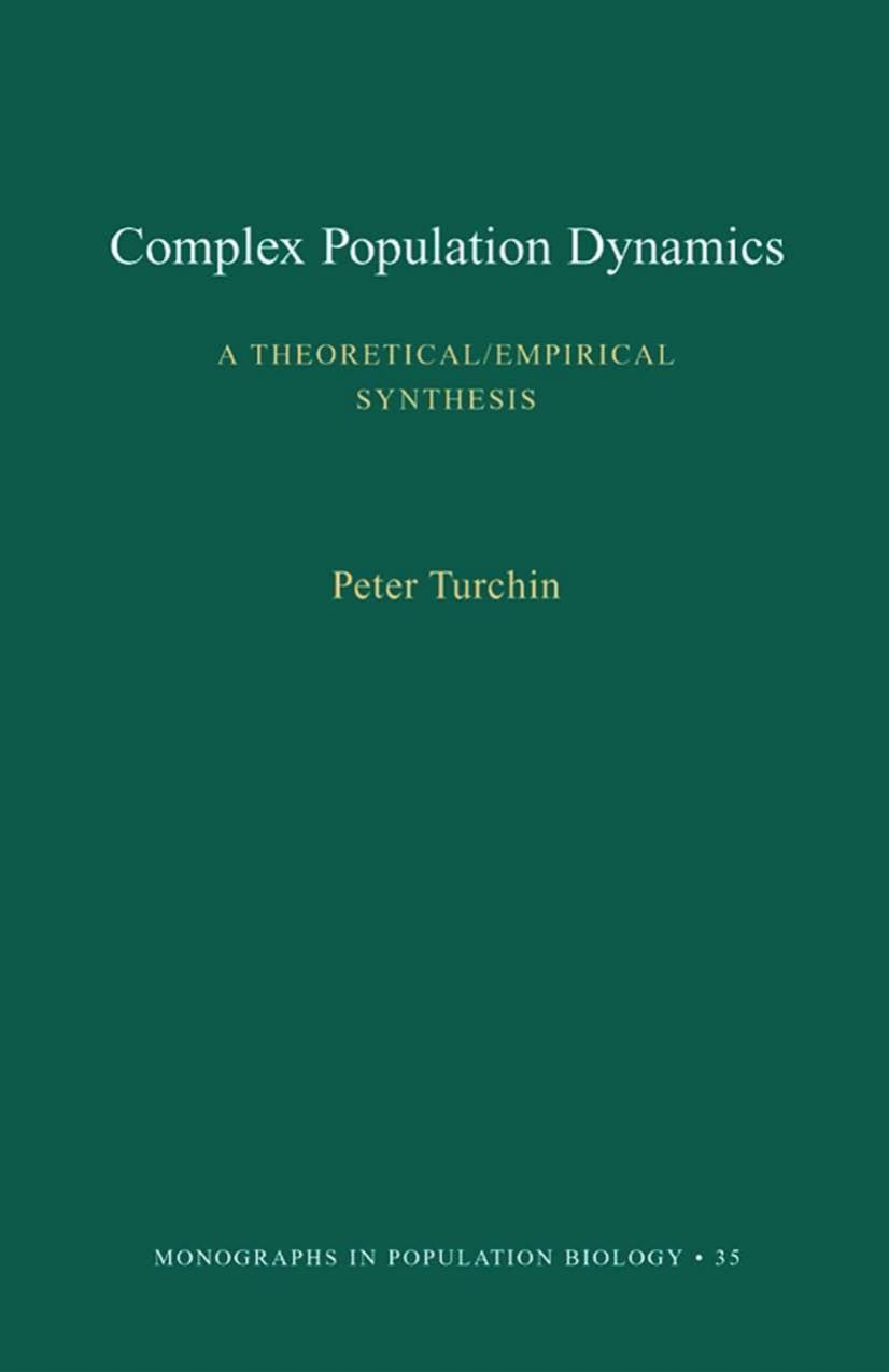 Complex Population Dynamics A Theoreticalempirical Synthesis Peter Turchin