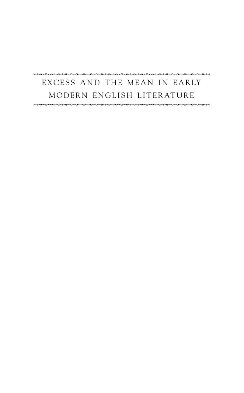 Excess And The Mean In Early Modern English Literature Joshua Scodel