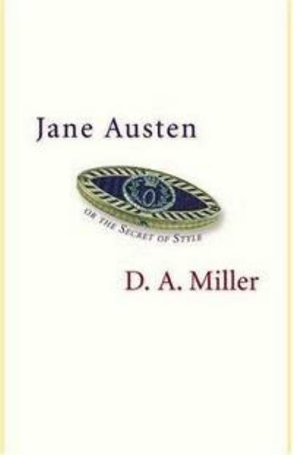Jane Austen Or The Secret Of Style D A Miller