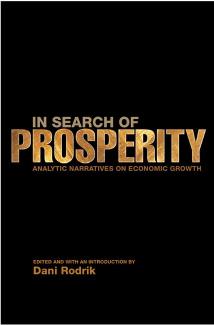 In Search Of Prosperity Analytic Narratives On Economic Growth Dani Rodrik Rafiq Hariri Professor Of International Political Economy Dani Rodrik