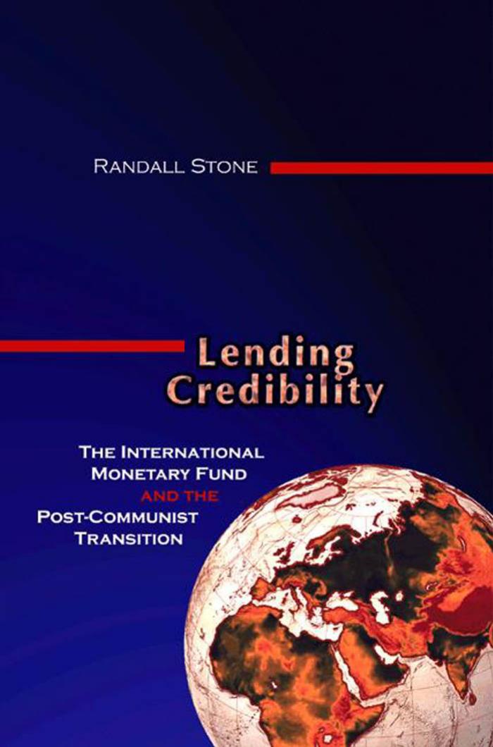 Lending Credibility The International Monetary Fund And The Postcommunist Transition Randall W Stone