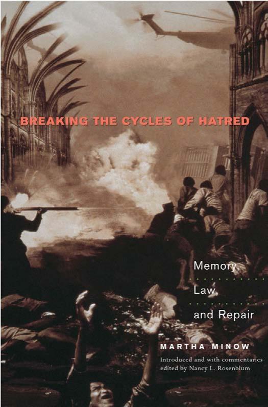 Breaking The Cycles Of Hatred Memory Law And Repair Martha Minow Nancy L Rosenblum
