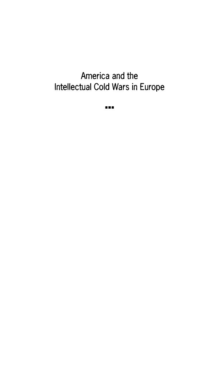 America And The Intellectual Cold Wars In Europe Shepard Stone Between Philanthropy Academy And Diplomacy Volker R Berghahn