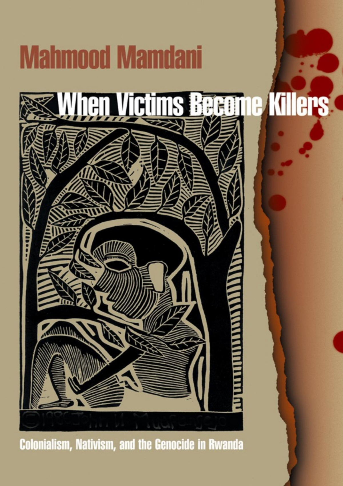 When Victims Become Killers Colonialism Nativism And The Genocide In Rwanda Mahmood Mamdani