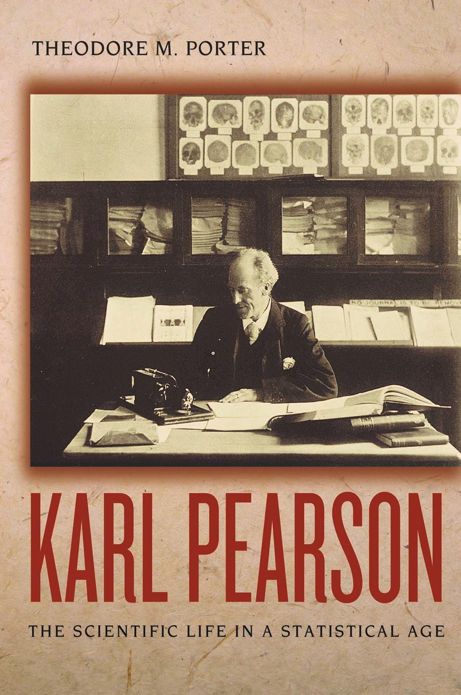 Karl Pearson The Scientific Life In A Statistical Age Theodore M Porter