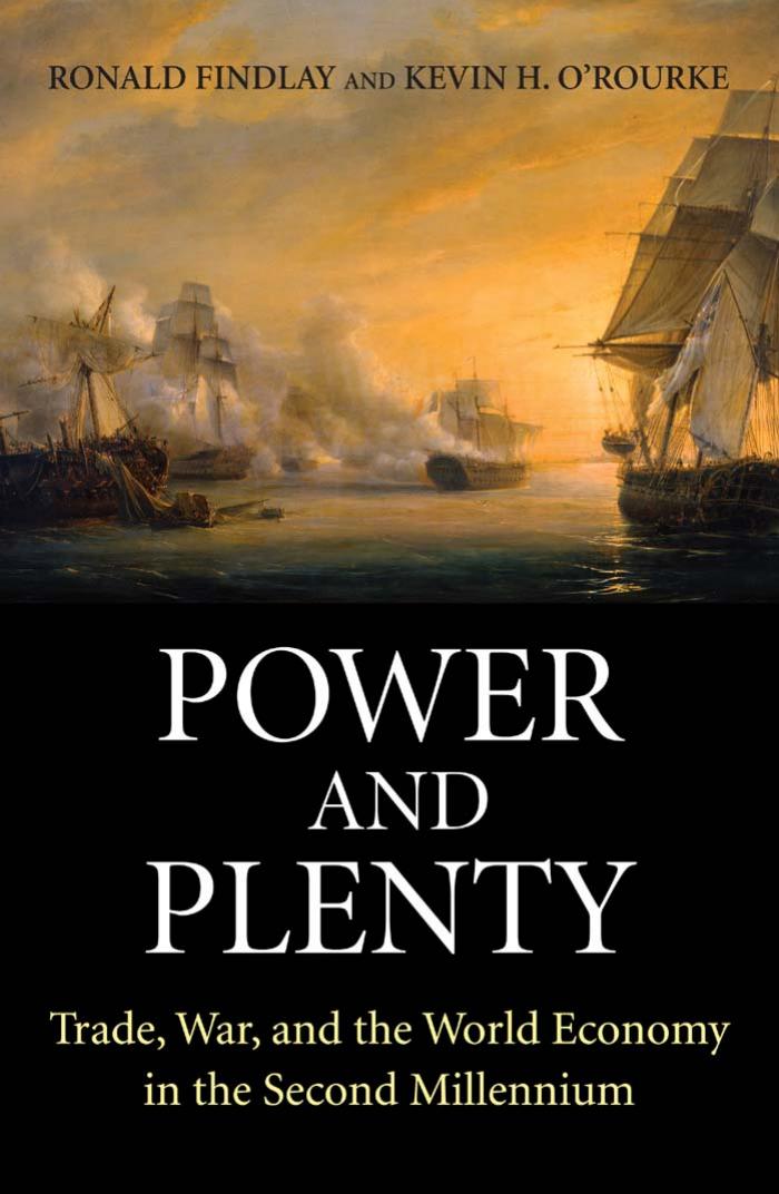 Power And Plenty Trade War And The World Economy In The Second Millennium Ronald Findlay Kevin Orourke Kevin H Orourke
