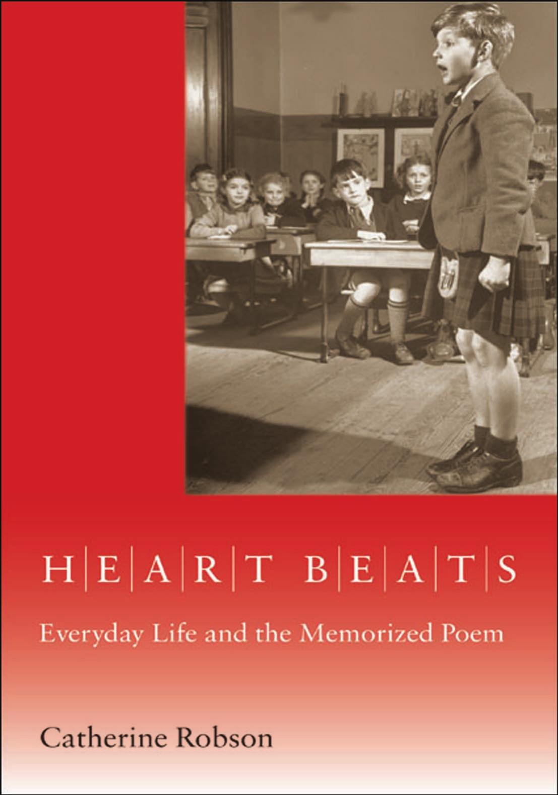 Heart Beats Everyday Life And The Memorized Poem Catherine Robson
