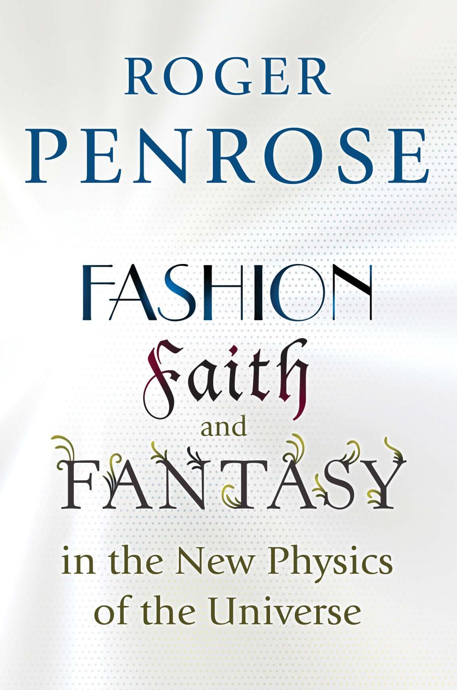 Fashion Faith And Fantasy In The New Physics Of The Universe Penrose