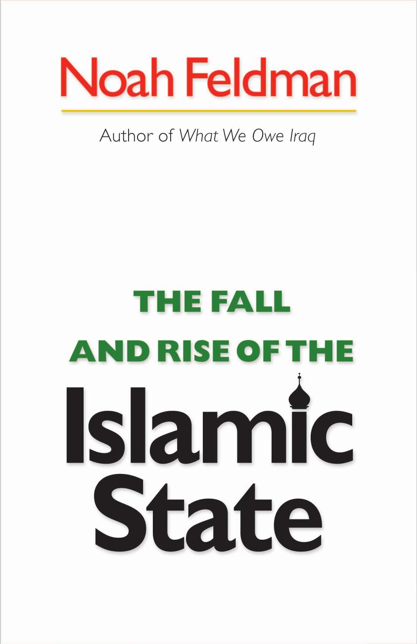 The Fall And Rise Of The Islamic State Noah Feldman