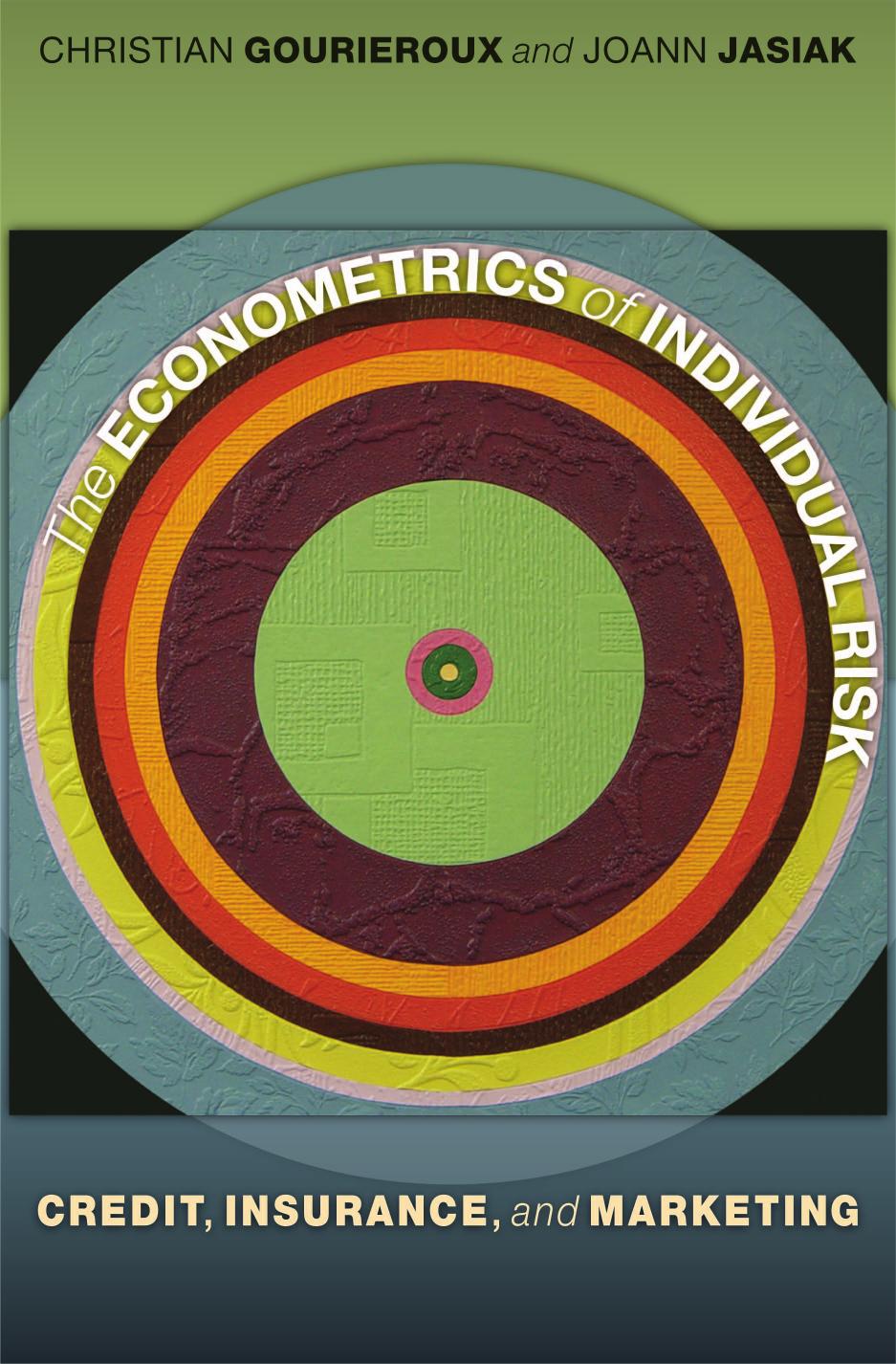 The Econometrics Of Individual Risk Credit Insurance And Marketing Christian Gourieroux Joann Jasiak
