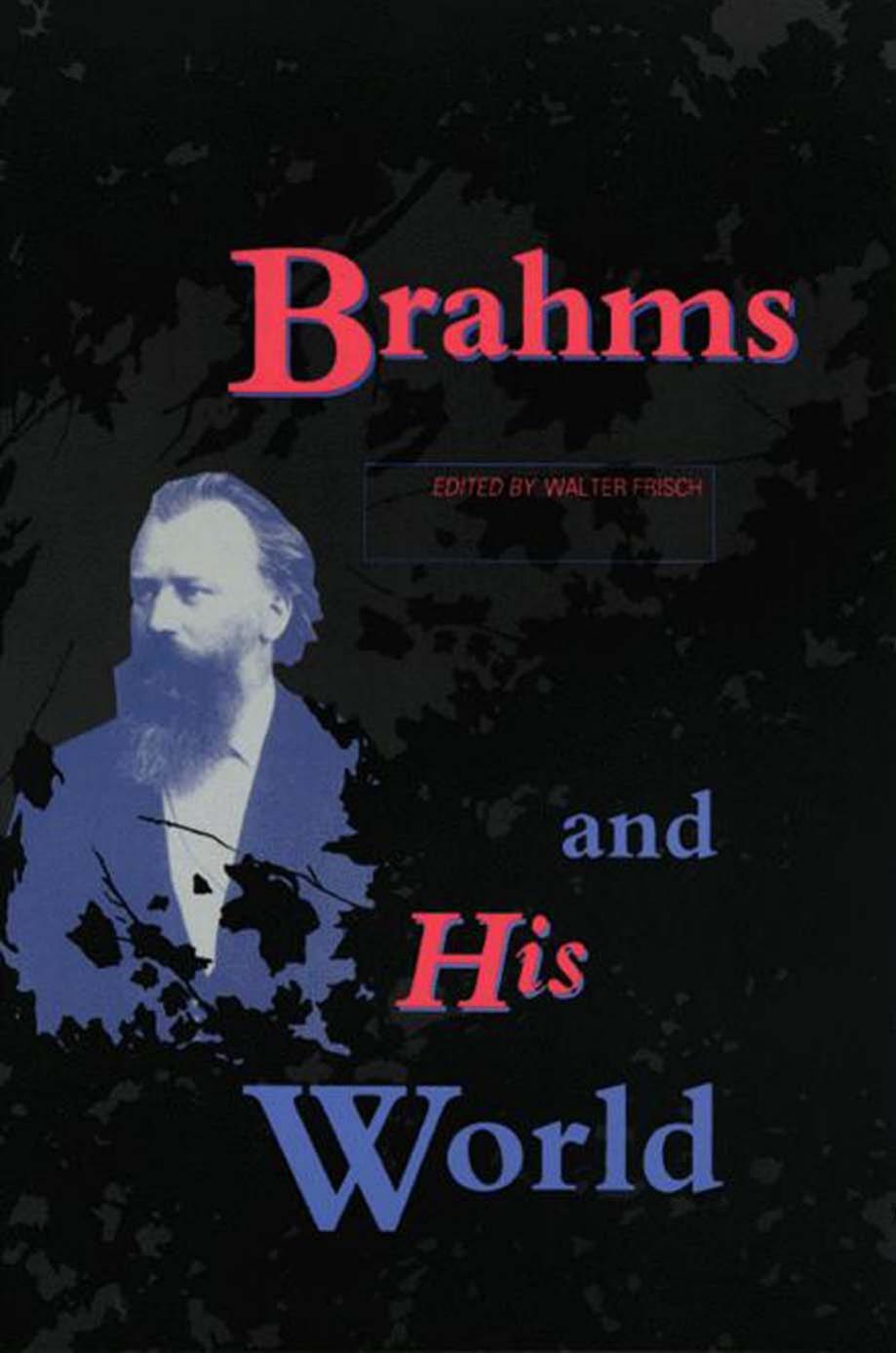 Brahms And His World Frisch Walter Karnes Kevin C