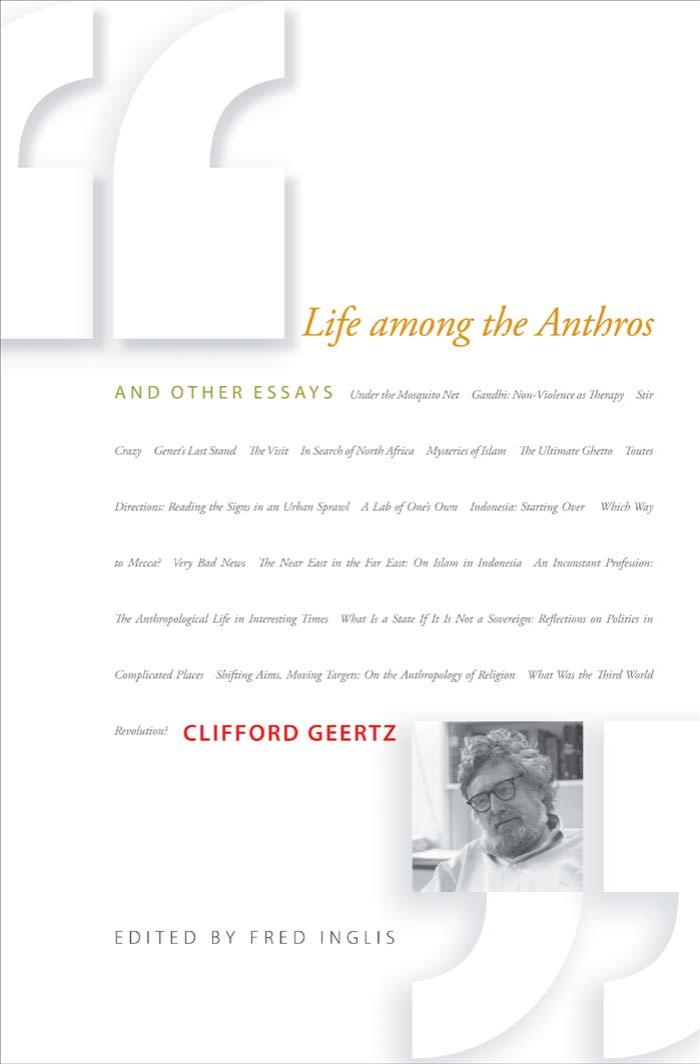 Life Among The Anthros And Other Essays Clifford Geertz