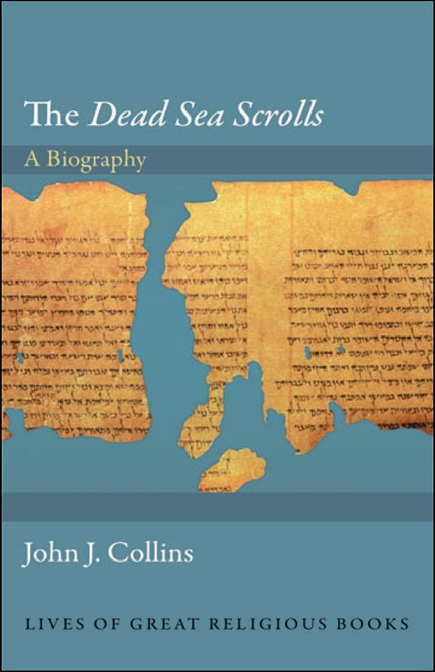 The Dead Sea Scrolls A Biography John Joseph Collins