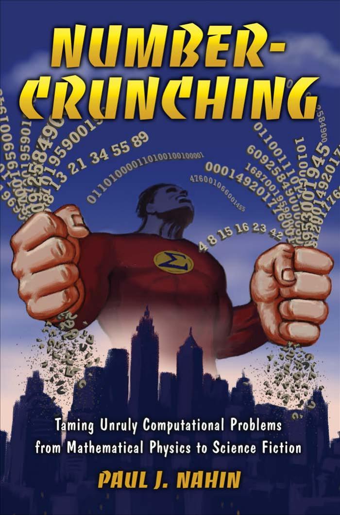 Numbercrunching Taming Unruly Computational Problems From Mathematical Physics To Science Fiction Paul J Nahin