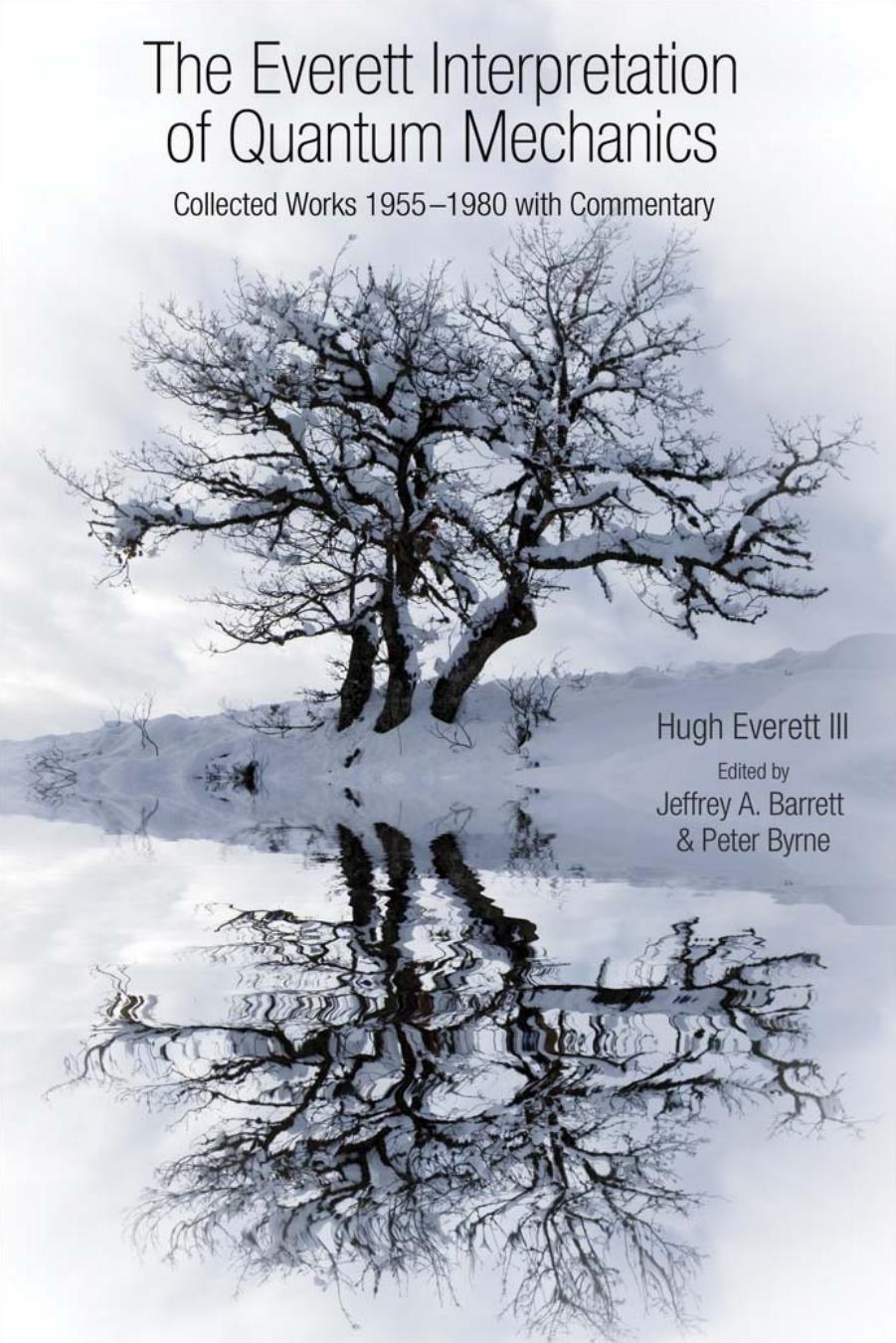 The Everett Interpretation Of Quantum Mechanics Collected Works 19551980 With Commentary Hugh Everett