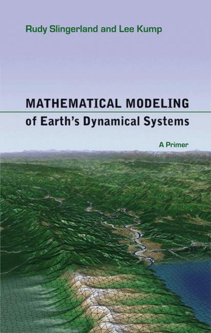 Mathematical Modeling Of Earths Dynamical Systems A Primer Rudy Slingerland Lee R Kump