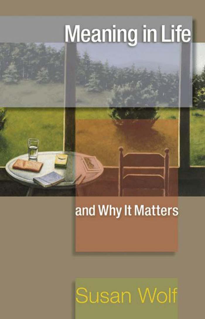 Meaning In Life And Why It Matters Susan Wolf