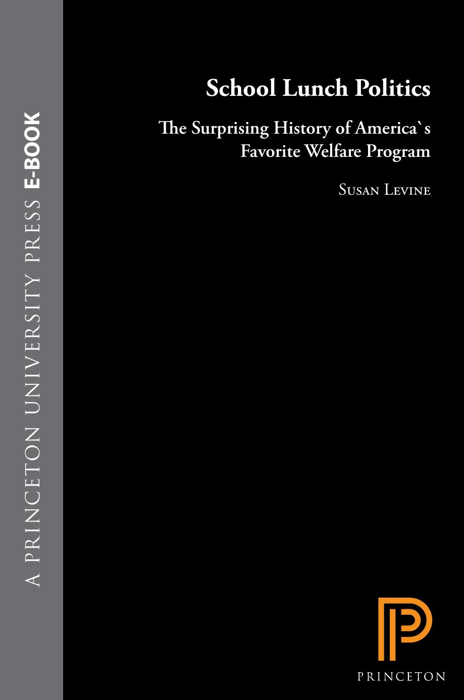 School Lunch Politics The Surprising History Of Americas Favorite Welfare Program Susan Levine