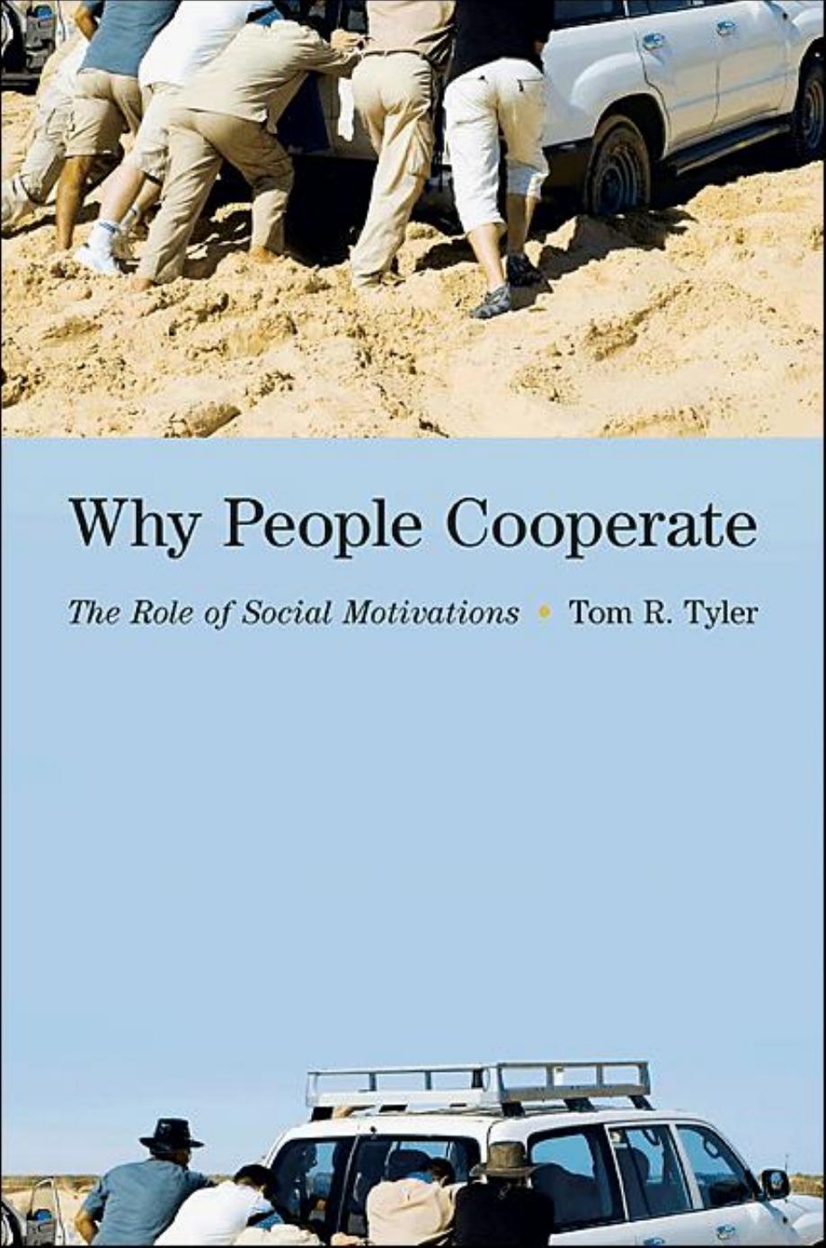 Why People Cooperate The Role Of Social Motivations Tom R Tyler