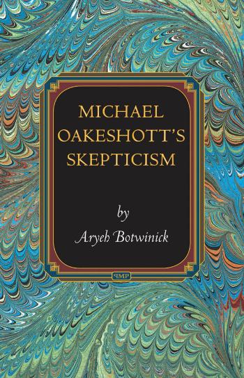Michael Oakeshotts Skepticism Aryeh Botwinick