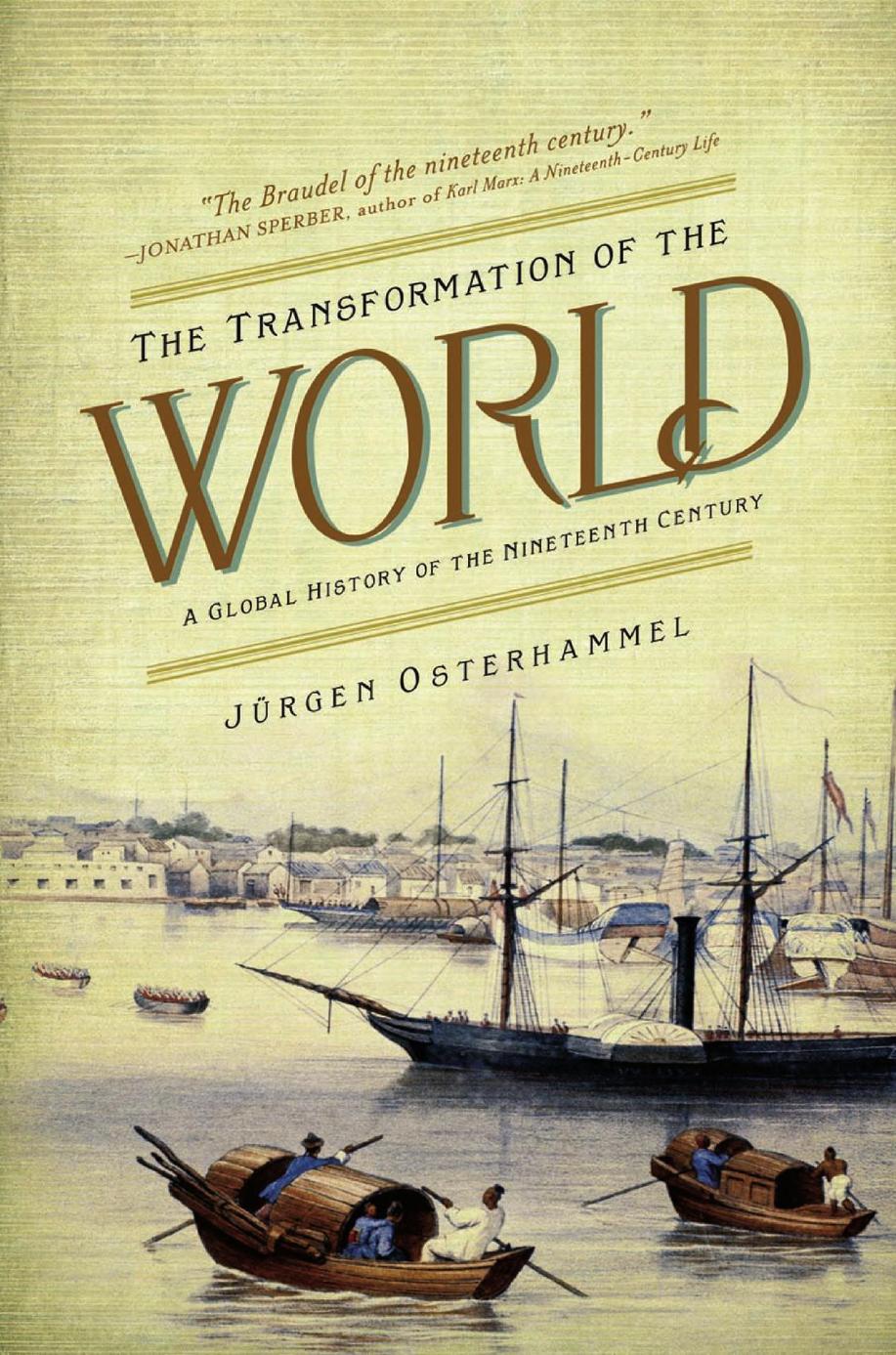 The Transformation Of The World A Global History Of The Nineteenth Century Jrgen Osterhammel